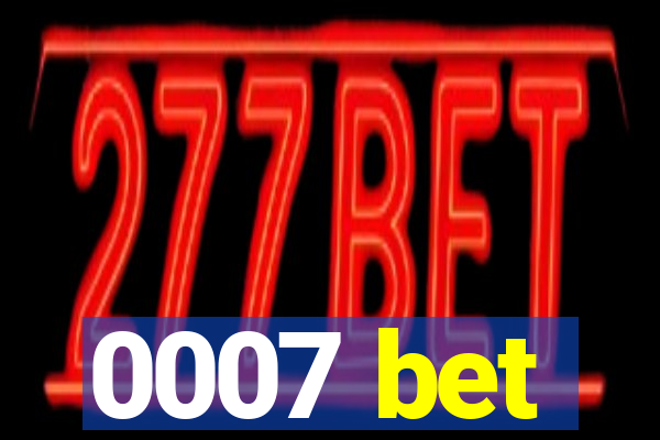 0007 bet